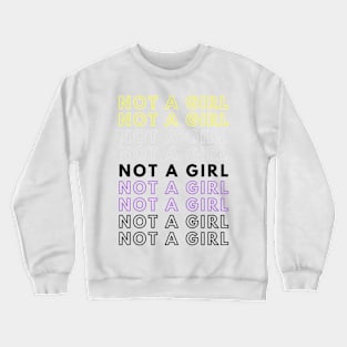 Not A Girl | Nonbinary Pride Gift | Christmas Present for Enby Crewneck Sweatshirt